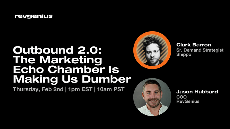 Outbound 2.0: The Marketing Echo Chamber is Making Us Dumber